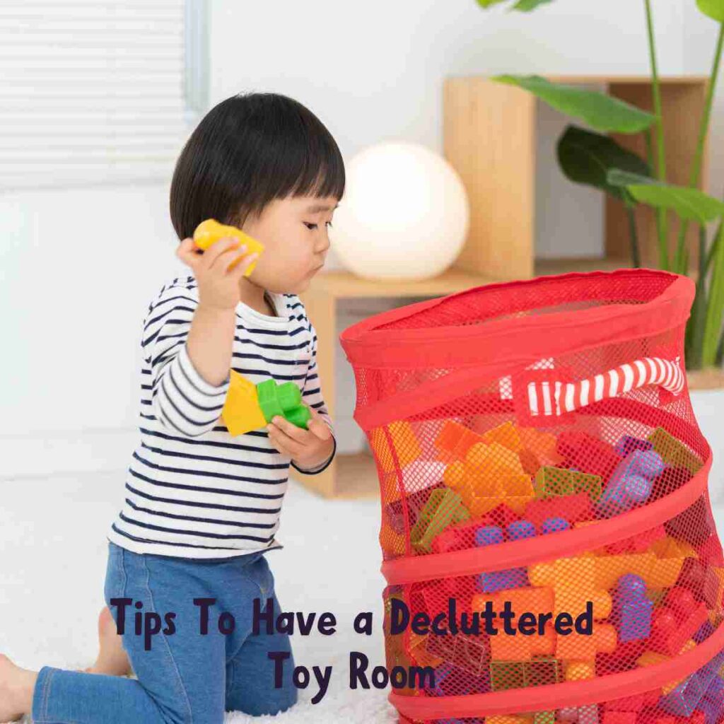 Tips To Have a Decluttered Toy Room