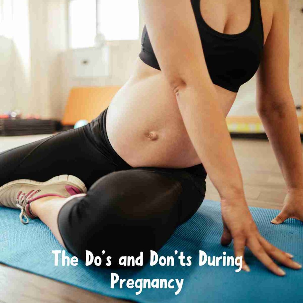 The Do's and Don'ts During Pregnancy